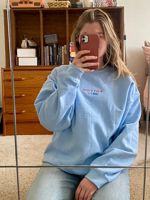 DON’T Talk to me - Sweatshirt
